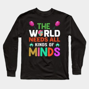 The world needs all kinds of minds Long Sleeve T-Shirt